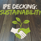 Cover page titled “Ipe Decking: Sustainability” displayed over dark tropical hardwood decking boards, featuring a green handshake and leaf icon symbolizing environmentally responsible hardwood sourcing.