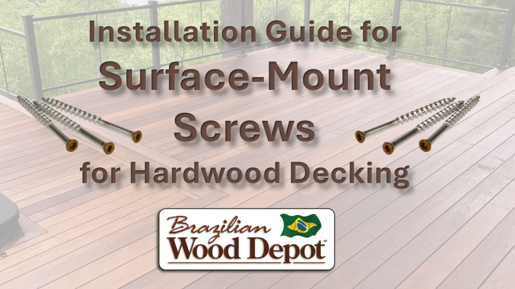 Cover slide titled ‘Installation Guide for Surface-Mount Screws for Hardwood Decking’ showing Brazilian Wood Depot branding and a Brazilian hardwood deck background.