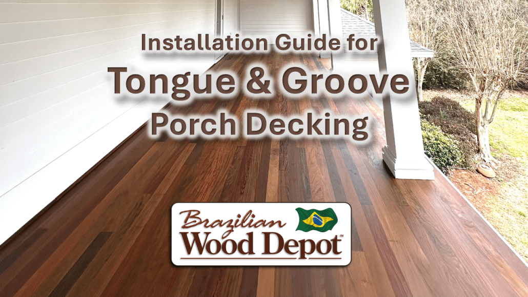 Cover slide showing a hardwood tongue-and-groove porch floor with the title “Installation Guide for Tongue & Groove Porch Decking” and the Brazilian Wood Depot logo.