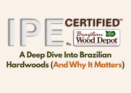 IPE Certified by Brazilian Wood Depot graphic with headline “A Deep Dive Into Brazilian Hardwoods (And Why It Matters)” on a neutral background.