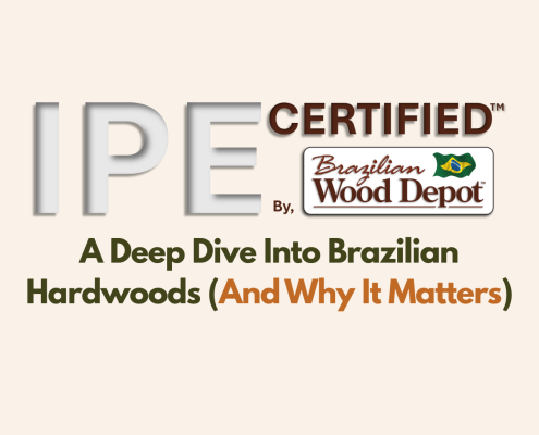 IPE Certified by Brazilian Wood Depot graphic with headline “A Deep Dive Into Brazilian Hardwoods (And Why It Matters)” on a neutral background.